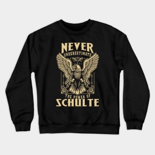 Never Underestimate The Power Of Schulte Crewneck Sweatshirt